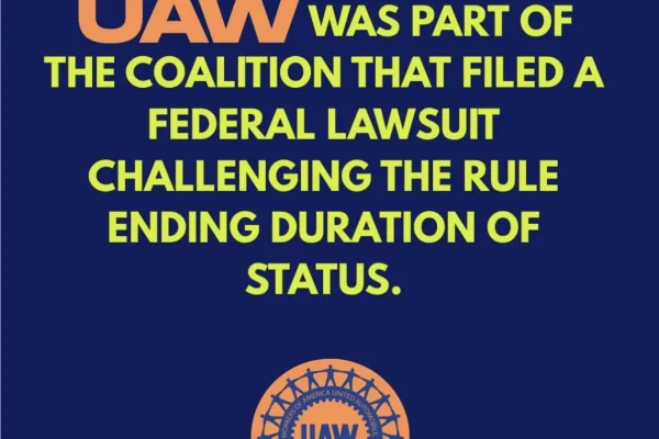 UAW was part of the coalition that filed a federal lawsuit challenging the rule ending duration of status