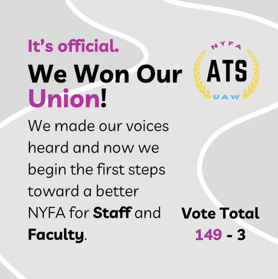 We won our union! We made our voices heard and now we begin the first steps toward a better NYFA for staff and faculty. Vote total: 149-3