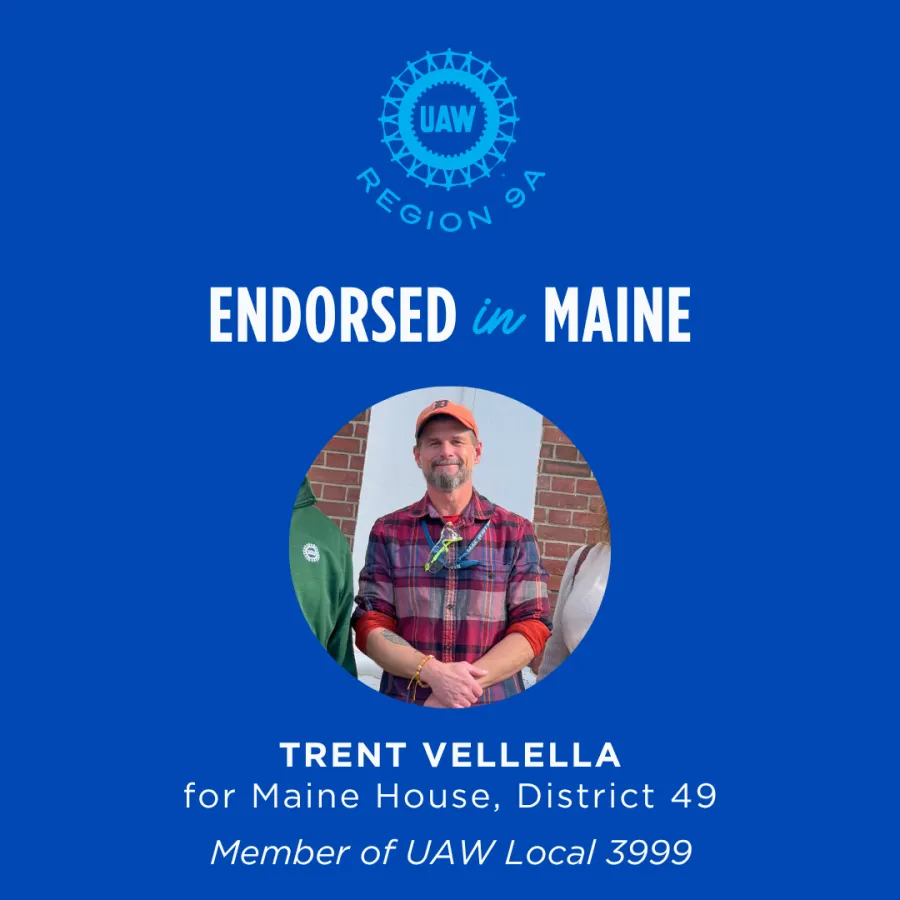 UAW-endorsed in Maine: Trent Vellela for Maine House, District 49, member of UAW Local 3999