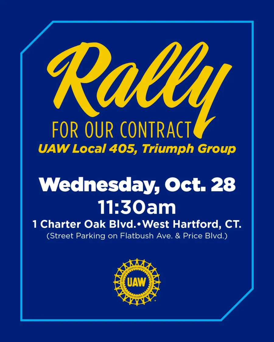 Rally for Our Contract, UAW Local 405, Triumph Group, Wednesday, Oct. 28, 11:30 AM, 1 Charter Oak Blvd, West Hartford, CT